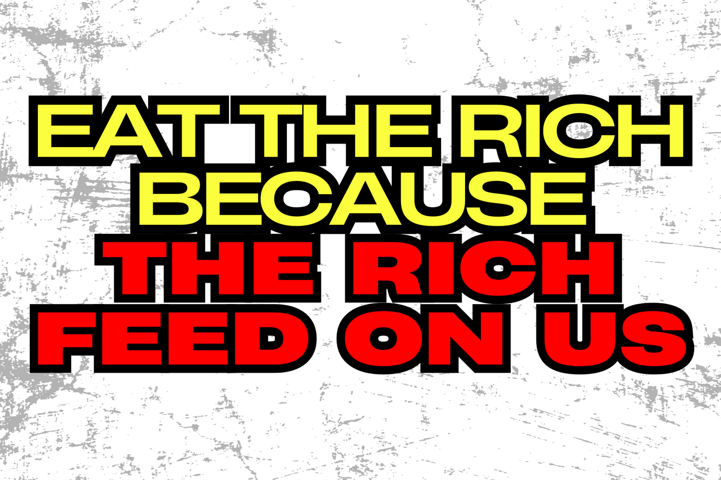 Political Sticker - 'Eat The Rich Because The Rich Feed On Us'